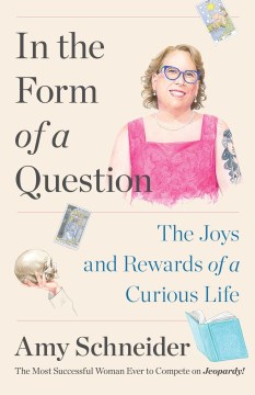 In the Form of a Question The Joys and Rewards of a Curious Life