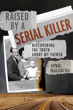 Raised by a Serial Killer Discovering the Truth About My Father