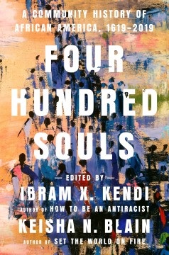 Four Hundred Souls A community History of African America, 1619-2019